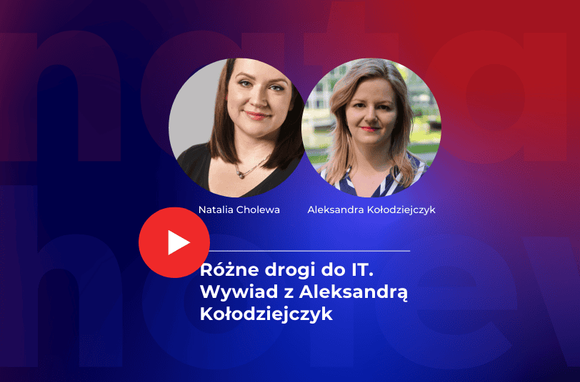 Natalia Cholewa i Aleksandra Kołodziejczyk rozmawiają o tym jak zostać Product Ownerem.