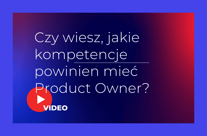Nagranie o najważniejszych kompetencjach Product Ownera.